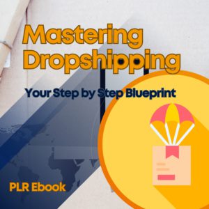 Mastering Dropshipping: Your Step-by-Step Blueprint (PLR Ebook)